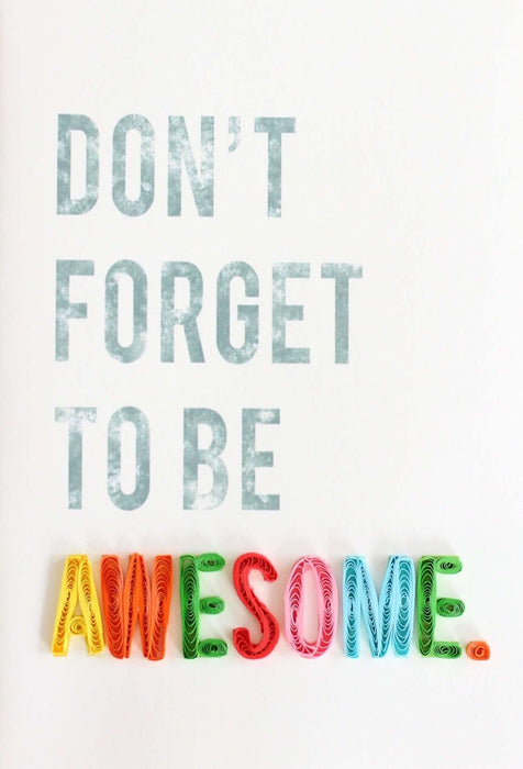 Don't Forget to Be Awesome Quilling Card - UViet Store